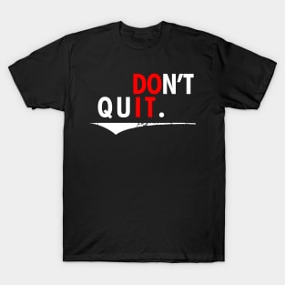 Don't Quit T-Shirt